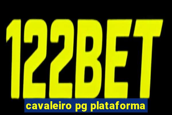 cavaleiro pg plataforma